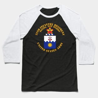 COA - 22nd Infantry Regiment - Deed Not Words Baseball T-Shirt